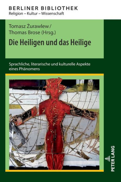 Die Heiligen und das Heilige: Sprachliche, literarische und kulturelle Aspekte eines Phaenomens