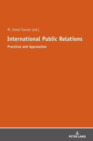 Title: International Public Relations: Practices and Approaches, Author: Mehmet Umut Tuncer