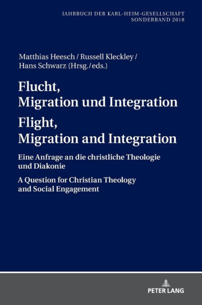 Flucht, Migration und Integration Flight, Migration and Integration: Eine Anfrage an die christliche Theologie und Diakonie A Question for Christian Theology and Social Engagement