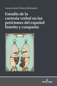 Title: Estudio de la cortesía verbal en las peticiones del español limeño y cusqueño, Author: Susana Tintaya Maldonado