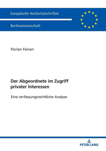 Der Abgeordnete im Zugriff privater Interessen: Eine verfassungsrechtliche Analyse