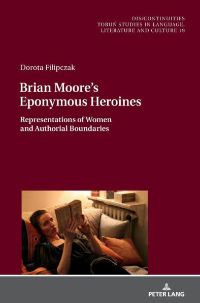 Brian Moore's Eponymous Heroines: Representations of Women and Authorial Boundaries