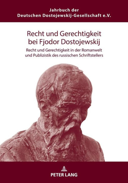 Recht und Gerechtigkeit bei Fjodor Dostojewskij: Recht und Gerechtigkeit in der Romanwelt und Publizistik des russischen Schriftstellers