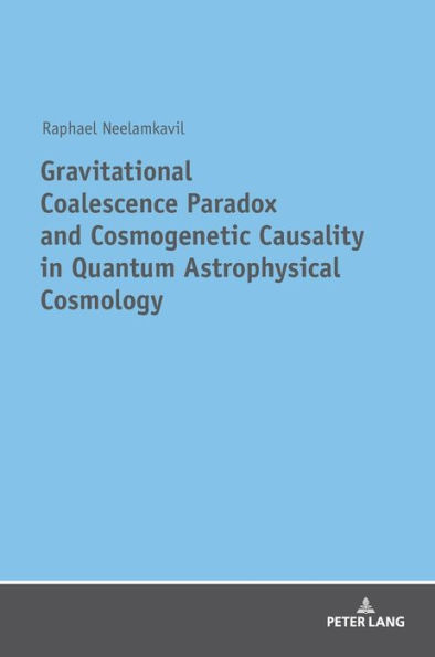 Gravitational Coalescence Paradox and Cosmogenetic Causality in Quantum Astrophysical Cosmology