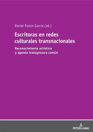 Title: Escritoras en redes culturales transnacionales: Reconocimiento artístico y agenda transgresora común, Author: Daniel Pastor García