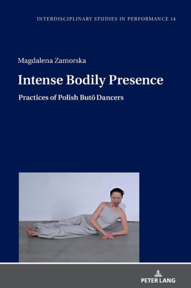 Intense Bodily Presence: Practices of Polish Buto Dancers