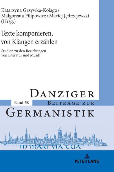 Texte komponieren, von Klaengen erzaehlen: Studien zu den Beziehungen von Literatur und Musik