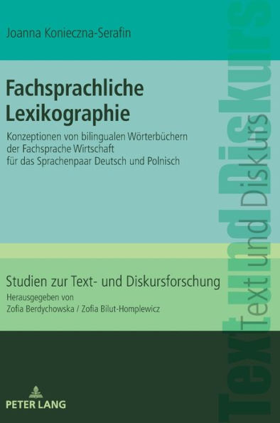 Fachsprachliche Lexikographie: Konzeptionen von bilingualen Woerterbuechern der Fachsprache Wirtschaft fuer das Sprachenpaar Deutsch und Polnisch