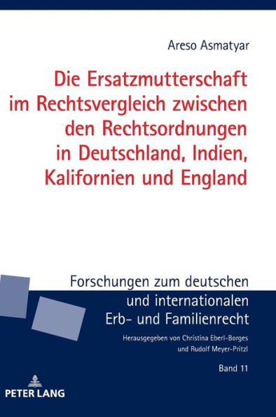 Die Ersatzmutterschaft im Rechtsvergleich zwischen den Rechtsordnungen in Deutschland, Indien, Kalifornien und England