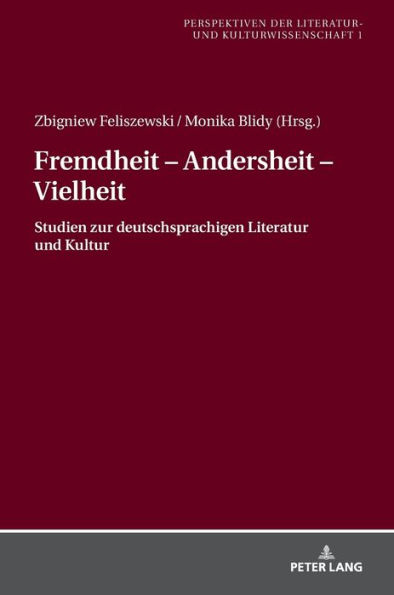 Fremdheit - Andersheit - Vielheit: Studien zur deutschsprachigen Literatur und Kultur