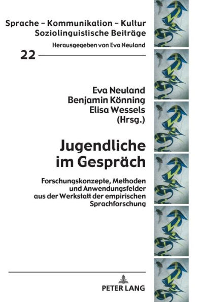 Jugendliche im Gespraech: Forschungskonzepte, Methoden und Anwendungsfelder aus der Werkstatt der empirischen Sprachforschung