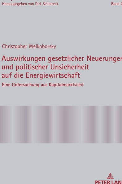 Auswirkungen gesetzlicher Neuerungen und politischer Unsicherheit auf die Energiewirtschaft: Eine Untersuchung aus Kapitalmarktsicht