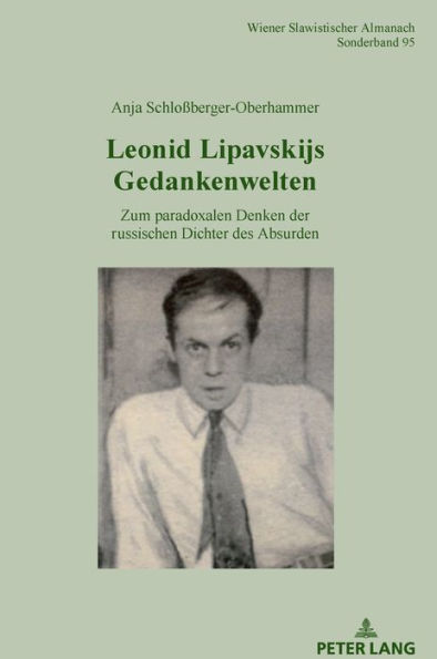 Leonid Lipavskijs Gedankenwelten: Zum paradoxalen Denken der russischen Dichter des Absurden