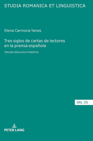 Tres siglos de cartas de lectores en la prensa española: Estudio discursivo histórico