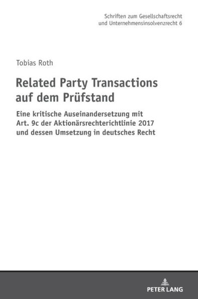 Related Party Transactions auf dem Pruefstand: Eine kritische Auseinandersetzung mit Art. 9c der Aktionaersrechterichtlinie 2017 und dessen Umsetzung in deutsches Recht