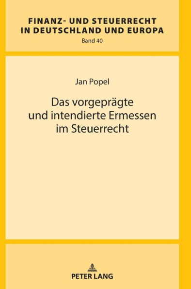 Das vorgepraegte und intendierte Ermessen im Steuerrecht