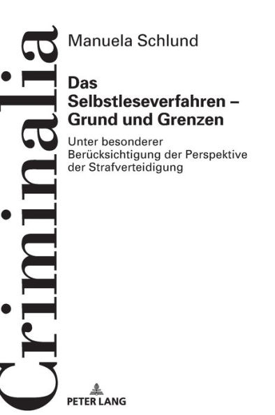 Das Selbstleseverfahren - Grund und Grenzen: Unter besonderer Beruecksichtigung der Perspektive der Strafverteidigung