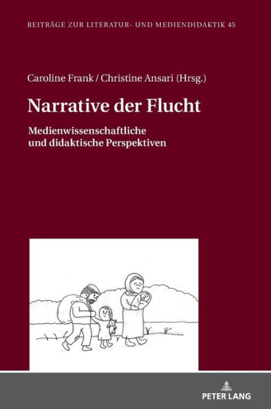 Narrative der Flucht: Medienwissenschaftliche und didaktische Perspektiven