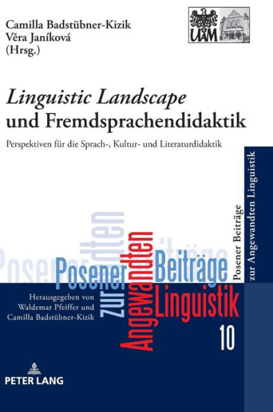 «Linguistic Landscape» und Fremdsprachendidaktik: Perspektiven fuer die Sprach-, Kultur- und Literaturdidaktik