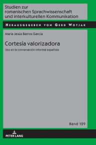 Title: Cortesía valorizadora: Uso en la conversación informal española, Author: María Jesús Barros García