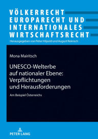 Title: UNESCO-Welterbe auf nationaler Ebene: Verpflichtungen und Herausforderungen: Am Beispiel Oesterreichs, Author: Mona Mairitsch