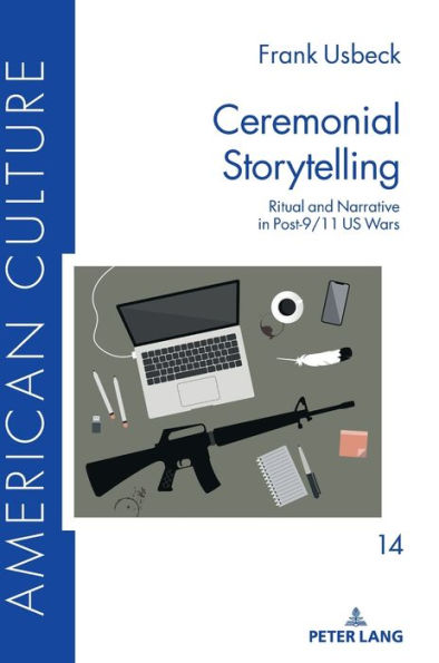 Ceremonial Storytelling: Ritual and Narrative in Post-9/11 US Wars