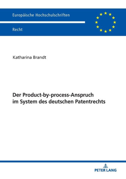 Der Product-by-process-Anspruch im System des deutschen Patentrechts