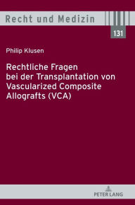 Title: Rechtliche Fragen bei der Transplantation von Vascularized Composite Allografts (VCA), Author: Philip Klusen