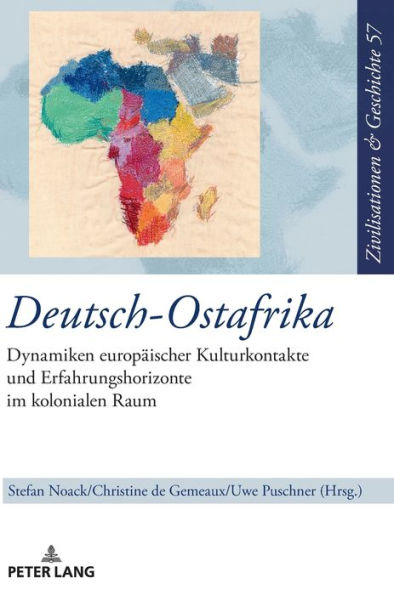 Deutsch-Ostafrika: Dynamiken europaeischer Kulturkontakte und Erfahrungshorizonte im kolonialen Raum