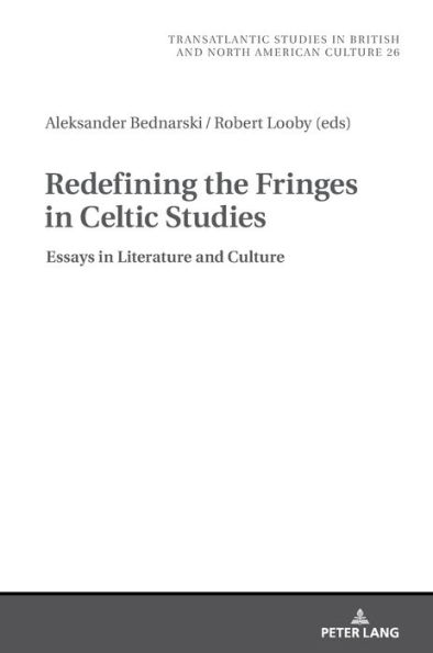 Redefining the Fringes in Celtic Studies: Essays in Literature and Culture
