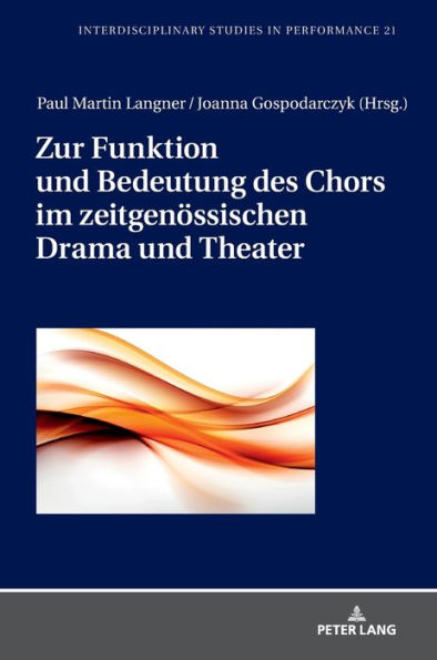 Zur Funktion und Bedeutung des Chors im zeitgenoessischen Drama und Theater
