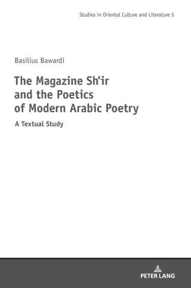 The Magazine Shi?r and the Poetics of Modern Arabic Poetry