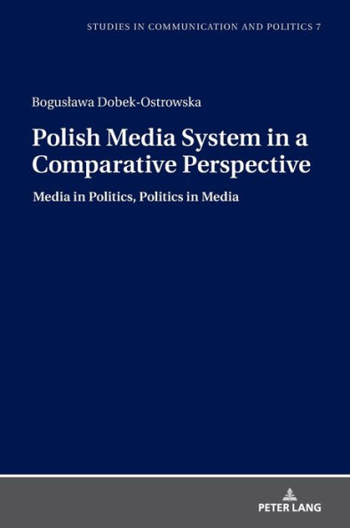 Polish Media System in a Comparative Perspective: Media in Politics, Politics in Media