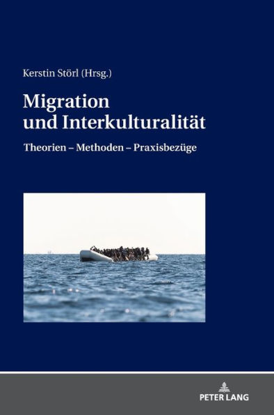 Migration und Interkulturalitaet: Theorien - Methoden - Praxisbezuege