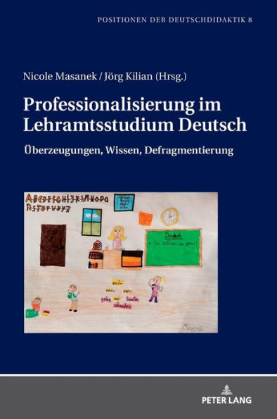 Professionalisierung im Lehramtsstudium Deutsch: Ueberzeugungen, Wissen, Defragmentierung