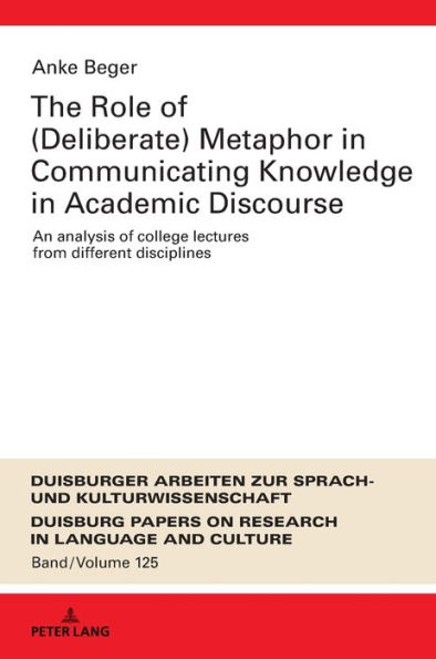 The Role of (Deliberate) Metaphor in Communicating Knowledge in Academic Discourse: An Analysis of College Lectures from Different Disciplines