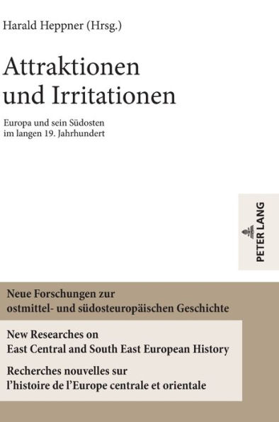 Attraktionen und Irritationen: Europa und sein Suedosten im langen 19. Jahrhundert