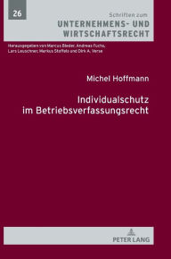 Title: Individualschutz im Betriebsverfassungsrecht, Author: Michel Hoffmann