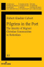 Pilgrims in the Port: The Identity of Migrant Christian Communities in Rotterdam