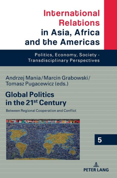 Global Politics in the 21st Century: Between Regional Cooperation and Conflict