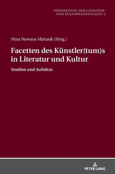 Facetten des Kuenstler(tum)s in Literatur und Kultur: Studien und Aufsaetze