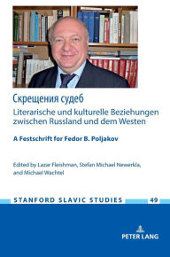 Title: ????????? ?????: Literarische und kulturelle Beziehungen zwischen Russland und dem Westen: A Festschrift for Fedor B. Poljakov, Author: Lazar Fleishman