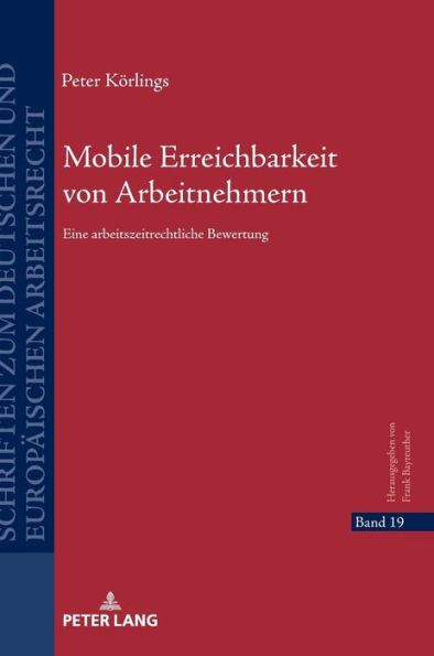 Mobile Erreichbarkeit von Arbeitnehmern: Eine arbeitszeitrechtliche Bewertung