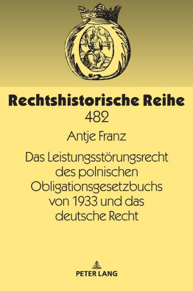 Das Leistungsstoerungsrecht des polnischen Obligationsgesetzbuchs von 1933 und das deutsche Recht