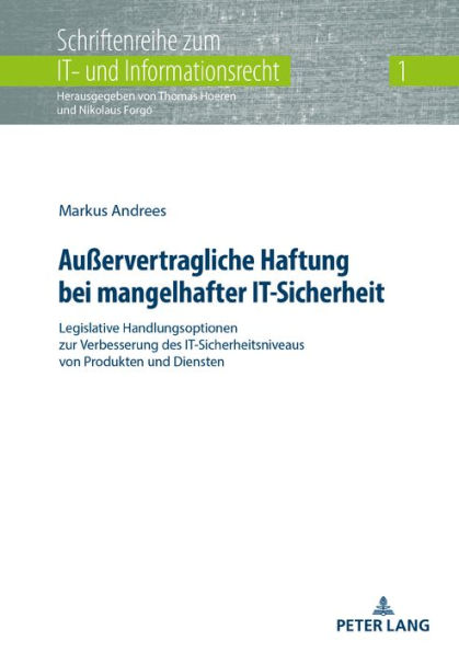 Außervertragliche Haftung bei mangelhafter IT-Sicherheit: Legislative Handlungsoptionen zur Verbesserung des IT-Sicherheitsniveaus von Produkten und Diensten