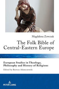 Title: The Folk Bible of Central-Eastern Europe, Author: Magdalena Zowczak