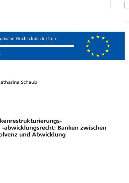Bankenrestrukturierungs- und -abwicklungsrecht: Banken zwischen Resolvenz und Abwicklung
