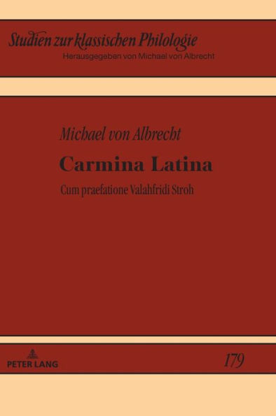 Carmina Latina: Cum praefatione Valahfridi Stroh