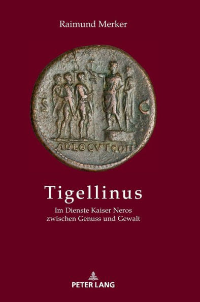 Tigellinus: Im Dienste Kaiser Neros zwischen Genuss und Gewalt