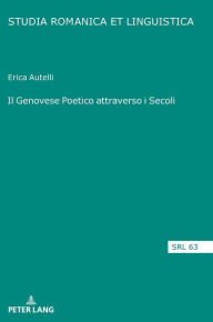 Title: Il Genovese Poetico attraverso i Secoli, Author: Erica Autelli